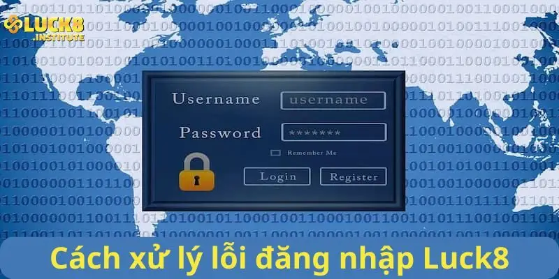 Đăng Nhập Luck8 Dễ, Bắt Đầu Hành Trình Giải Trí Ngay 3 Cach-xu-ly-loi-trong-qua-trinh-dang-nhap-Luck8